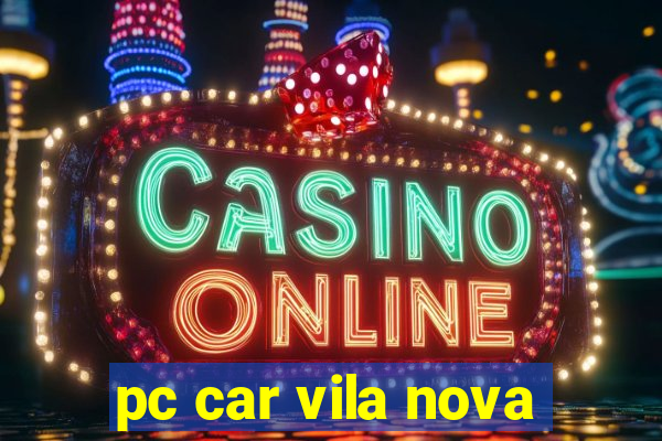 pc car vila nova